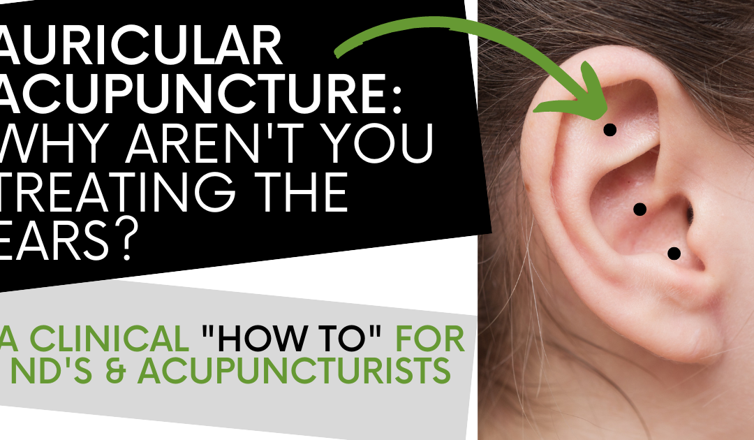 Are You Missing the Point of Auricular Acupuncture?